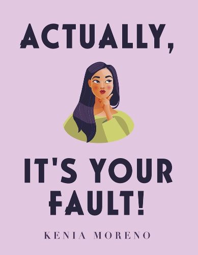 Cover image for Actually, It's Your Fault!