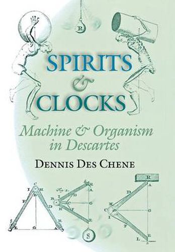 Cover image for Spirits and Clocks: Machine and Organism in Descartes