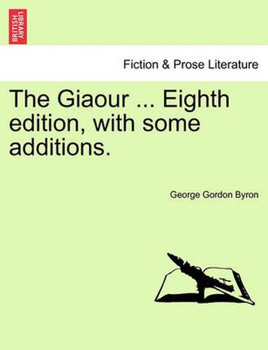 Cover image for The Giaour ... Eighth Edition, with Some Additions.