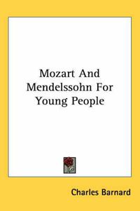 Cover image for Mozart and Mendelssohn for Young People