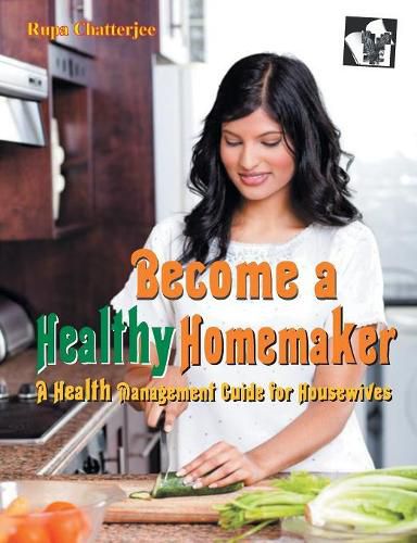 Cover image for Become a Healthy Homemaker: Time Saving Tips to Remain Fit and Healthy