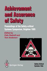 Cover image for Achievement and Assurance of Safety: Proceedings of the Third Safety-critical Systems Symposium