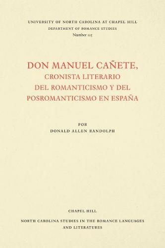 Don Manuel CaA+/-ete, cronista literario del romanticismo y del posromanticismo en EspaA+/-a