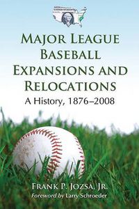 Cover image for Major League Baseball Expansions and Relocations: A History, 1876-2008