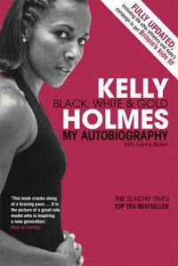 Cover image for Kelly Holmes: Black, White and Gold - My Autobiography