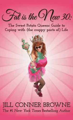 Cover image for Fat Is The New 30: The Sweet Potato Queens' Guide To Coping With (the crappy parts of) Life