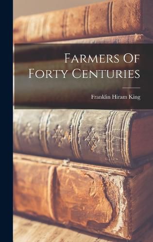 Cover image for Farmers Of Forty Centuries
