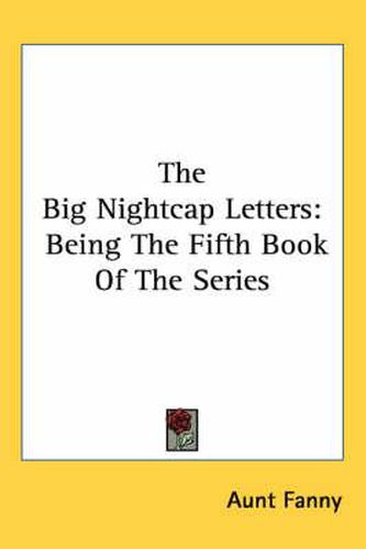 Cover image for The Big Nightcap Letters: Being the Fifth Book of the Series