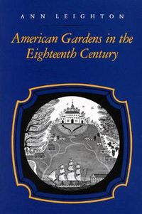 Cover image for American Gardens in the Eighteenth Century: For Use or for Delight