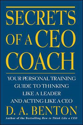 Cover image for Secrets of a CEO Coach:  Your Personal Training Guide to Thinking Like a Leader and Acting Like a CEO