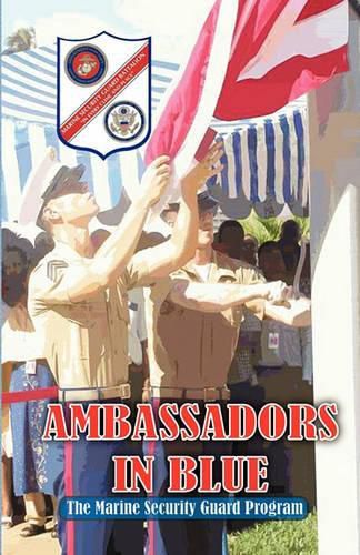 Cover image for AMBASSADORS IN BLUE - The Marine Security Guard Program