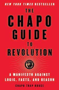 Cover image for The Chapo Guide to Revolution: A Manifesto Against Logic, Facts, and Reason