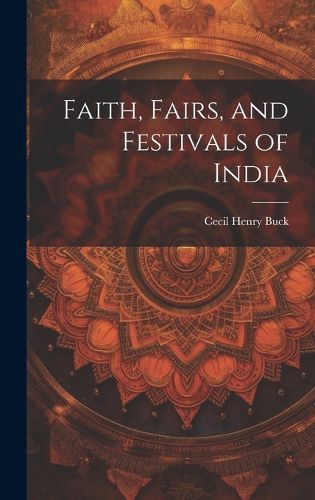 Cover image for Faith, Fairs, and Festivals of India