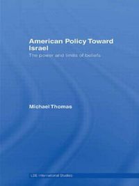 Cover image for American Policy Toward Israel: The Power and Limits of Beliefs