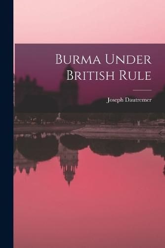 Cover image for Burma Under British Rule