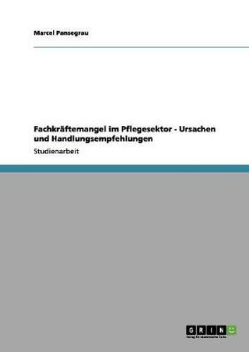 Cover image for Fachkraftemangel im Pflegesektor - Ursachen und Handlungsempfehlungen