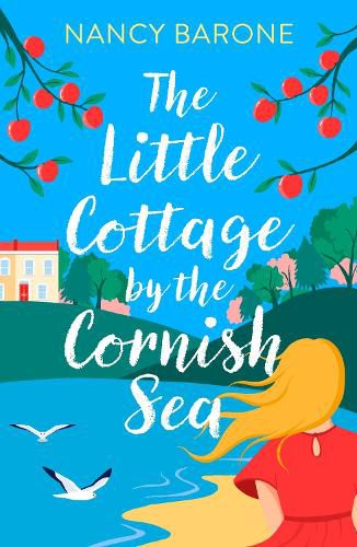Cover image for The Little Cottage by the Cornish Sea: Escape to Cornwall this summer with a brand new second-chances romance