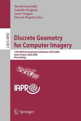 Cover image for Discrete Geometry for Computer Imagery: 14th IAPR International Conference, DGCI 2008, Lyon, France, April 16-18, 2008, Proceedings