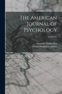 Cover image for The American Journal of Psychology; Volume 21