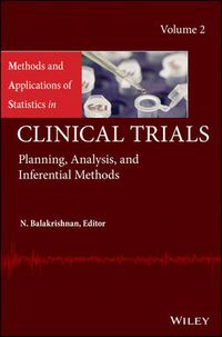 Cover image for Methods and Applications of Statistics in Clinical Trials, Volume 2: Planning, Analysis, and Inferential Methods