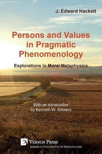 Cover image for Persons and Values in Pragmatic Phenomenology: Explorations in Moral Metaphysics