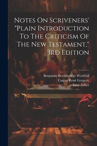 Cover image for Notes On Scriveners' "plain Introduction To The Criticism Of The New Testament," 3rd Edition