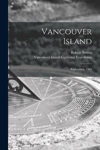 Cover image for Vancouver Island [microform]: Exploration, 1864