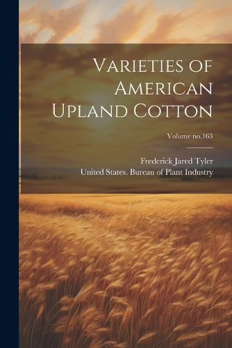 Cover image for Varieties of American Upland Cotton; Volume no.163