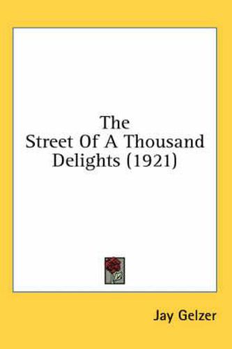 Cover image for The Street of a Thousand Delights (1921)