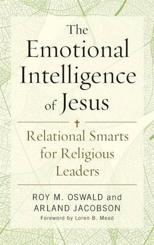 The Emotional Intelligence of Jesus: Relational Smarts for Religious Leaders