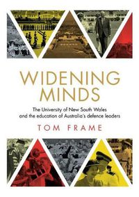 Cover image for Widening Minds: The University of New South Wales and the education of Australia's defence leaders