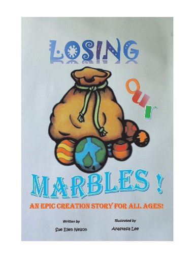 Cover image for Losing Our Marbles: An Epic Creation Story for All Ages