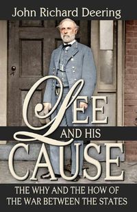 Cover image for Lee and His Cause: The Why and the How of the War Between the States