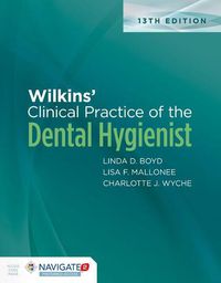 Cover image for Wilkins' Clinical Practice Of The Dental Hygienist With Navigate 2 Preferred Access With Workbook