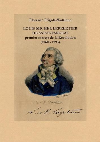 Cover image for Louis Michel Lepeletier de Saint-Fargeau: Premier martyr de la revolution (1760 - 1793)