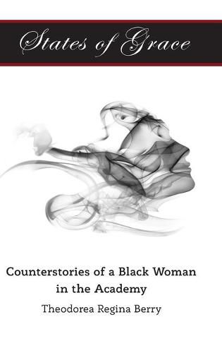 Cover image for States of Grace: Counterstories of a Black Woman in the Academy