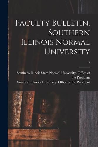 Cover image for Faculty Bulletin. Southern Illinois Normal University; 5