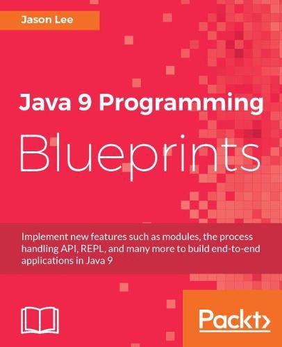 Java 9 Programming Blueprints