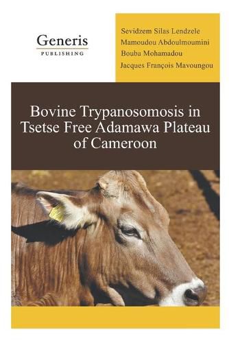 Cover image for Bovine Trypanosomosis in Tsetse Free Adamawa Plateau of Cameroon