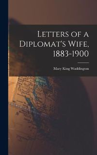 Cover image for Letters of a Diplomat's Wife, 1883-1900