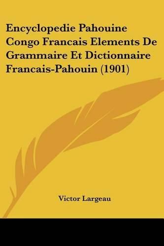 Encyclopedie Pahouine Congo Francais Elements de Grammaire Et Dictionnaire Francais-Pahouin (1901)