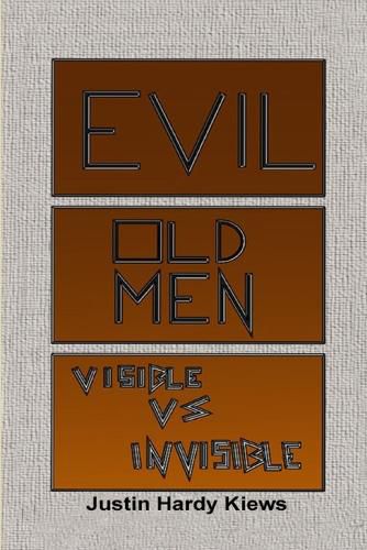 Cover image for Evil Old Men: Visible vs Invisible