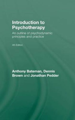 Cover image for Introduction to Psychotherapy: An Outline of Psychodynamic Principles and Practice, Fourth Edition