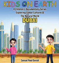 Cover image for Kids On Earth: A Children's Documentary Series Exploring Global Cultures & The Natural World: DUBAI