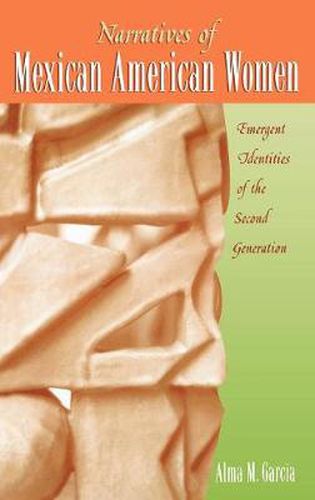 Cover image for Narratives of Mexican American Women: Emergent Identities of the Second Generation