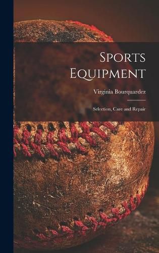 Cover image for Sports Equipment; Selection, Care and Repair
