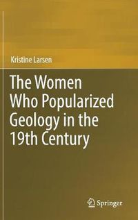 Cover image for The Women Who Popularized Geology in the 19th Century