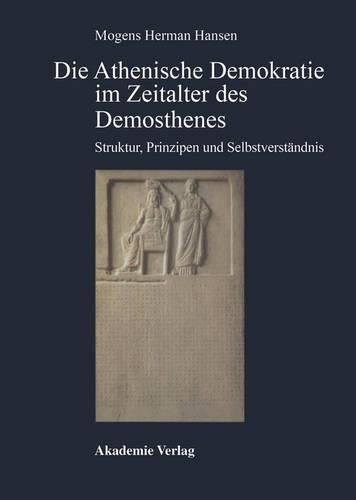 Cover image for Die Athenische Demokratie Im Zeitalter DES Demosthenes Struktur, Prinzipien Und Selbstverstaendnis