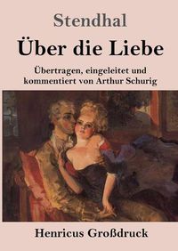 Cover image for UEber die Liebe (Grossdruck): UEbertragen, eingeleitet und kommentiert von Arthur Schurig