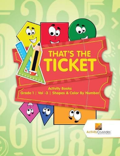 That's the Ticket: Activity Books Grade 1 Vol -3 Shapes & Color By Number